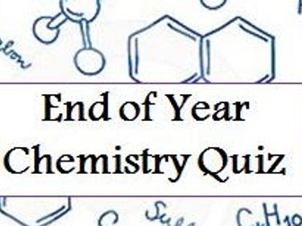 End of Year Chemistry Quiz