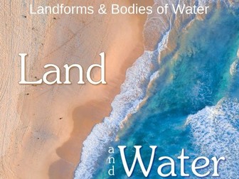 Land and Water: Landforms & Bodies of Water