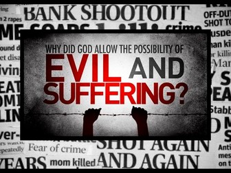 Does the widespread existence of Evil and Suffering disprove God's existence?
