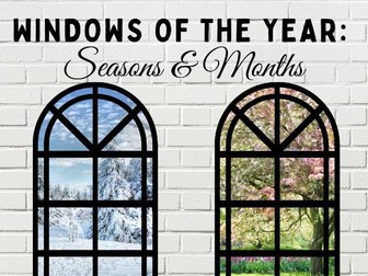 Windows of the Year: Seasons and Months