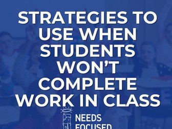7 Classroom Management Strategies to Use When Students Won’t Complete Work in Class