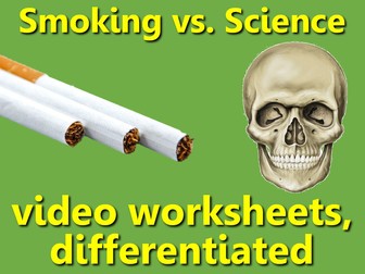 Smoking vs. Science: video worksheets, differentiated.