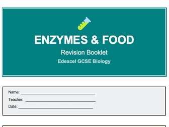 GCSE Enzymes & Food Revision Booklet (Edexcel GCSE Biology)