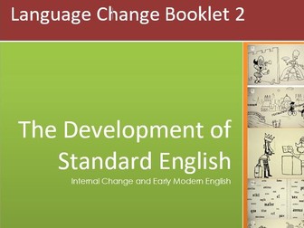 OCR A Level English Language Year 2: Change Booklet 2: The Development of Standard English