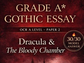 OCR A Level English Literature Gothic – A* Comparative Essay: Dracula & The Bloody Chamber