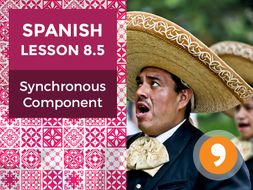 Spanish Lesson 8.5: Synchronous Component - Teacher Notes