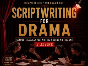 Scriptwriting for Drama | Complete KS3/KS4 Playwriting & Scene Writing Unit (8 Lessons)