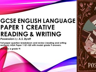 AQA GCSE English Language Paper 1 Possession A.S Byatt Creative reading & writing Q1-5 Grade 9