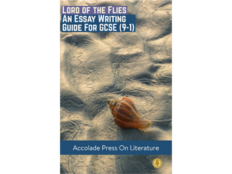 Lord of the Flies: Essay Writing Guide for GCSE (9-1)
