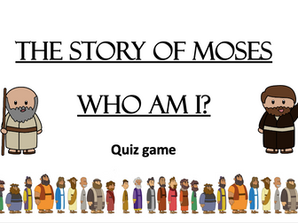 MOSES - Who am I? Class RECAP QUIZ - Unlimited time!