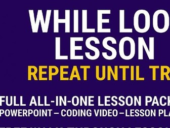 Python WHILE Loops Explained | KS3 & GCSE Computer Science Full Lesson (Plan, PPT & Worksheet)