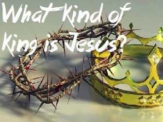 RE - What kind of king is Jesus?