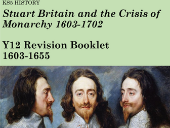 AQA Stuart Britain A-Level Revision Booklet (Part 1 - 1603-1649)