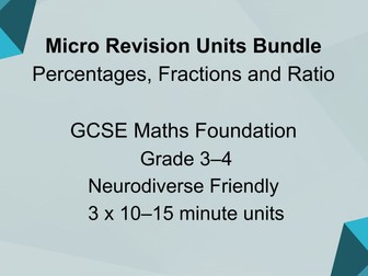 Micro Revision Units Bundle: Percentages, Fractions and Ratio GCSE Maths Foundation | Grade 3–4 | Neurodiverse Friendly