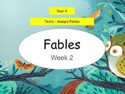Year 4 - This presentation includes 5 whole lessons relating to Aesop's Fables (Week 2 of 3)
