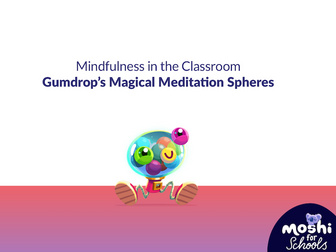 Gumdrops Magical Meditation Spheres - Lesson Plan and Overview