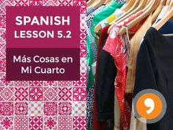 Spanish Lesson 5.2: Más Cosas en Mi Cuarto - More Things in My Room