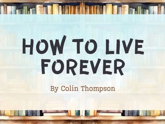 How To Live Forever Teaching Unit