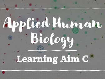 Applied Human Biology- Unit 2- Learning Aim C