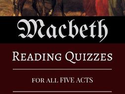 MACBETH Reading Quizzes