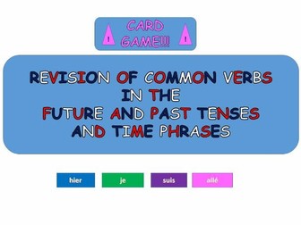 French card game to practise and revise the future & past tenses of 20 common french verbs - KS2,3,4