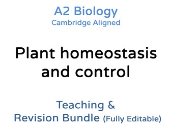 A2 Biology Plant Homeostasis – Teaching & Revision Bundle: Cambridge 9700, Fully Editable PPT