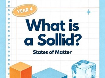 Year 4 | States of Matter | What is a Solid?