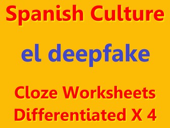 Spanish cloze worksheets, differentiated x4: el deepfake