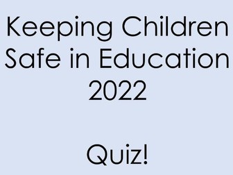 Keeping Children Safe in Education (KCSIE) 2022 Quiz