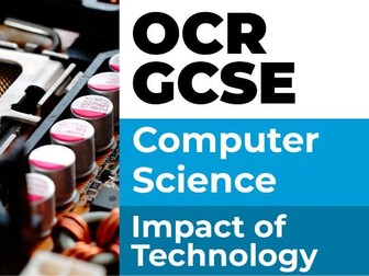 OCR GCSE Computer Science: Impact of Technology