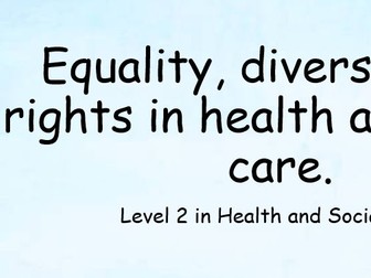 Equality and diversity in Health and Social Care NCFE CACHE Level 2 4 lessons