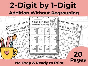 2 Digit by 1 Digit Addition Worksheets (Without Regrouping) - 20 Pages Printable