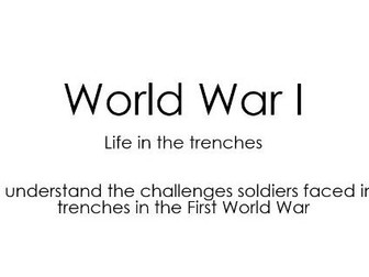 The First World War - Life in the trenches (WWI - Remembrance)
