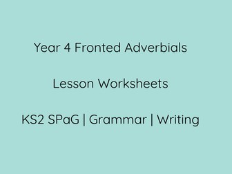 Year 4 Fronted Adverbials Worksheets – Adapted / Differentiated LA, MA & HA KS2 SPaG