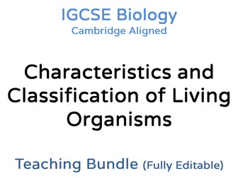 IGCSE Biology Char & Clas of Living Organisms – Teaching Bundle: Cambridge IGCSE, Editable PPT