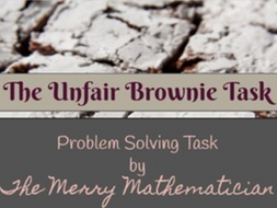 Problem Solving Task- The Brownie Problem (Fractions-Multiplication/Division/Comparing)