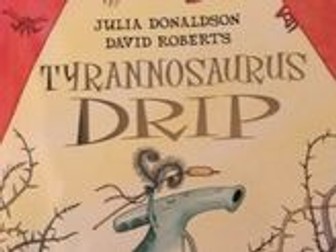 Year 1 weekly  planning Story telling 'Tyrannosaurus Drip' By Julia D