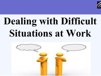 Dealing with difficult situations in the work place