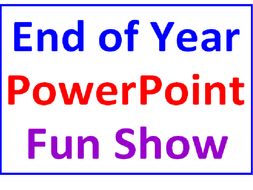 End of the Year PowerPoint Fun Show (A Unique Lesson)