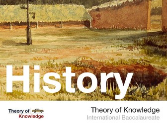 Theory of Knowledge - TOK - AOK - History