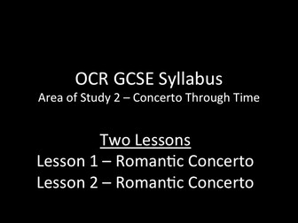 OCR GCSE Music - Concerto Through Time - 2 lessons on Romantic Concerto