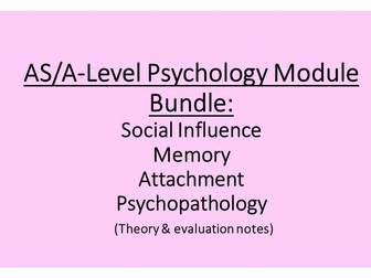AS/A-LEVEL ATTACHMENT, SOCIAL INFLUENCE, PSYCHOPATHOLOGY & MEMORY
