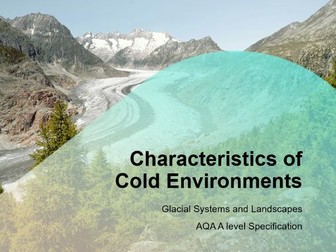 AQA A-Level Geography Glaciers: L3 Characteristics of Cold Environments