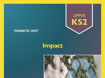 IMPACT | A THEMATIC UNIT | A FULL Term of CONNECTED LEARNING Activities! UKS2