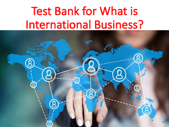 Test Bank for What is International Business?