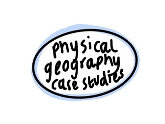 ALL A LEVEL PHSYICAL GEOGRAPHY CASE STUDIES
