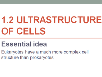 IB DP TOPIC 1.2 ULTRASTRUCTURE OF CELLS