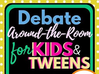 Debate Around-the-Room for Kids & Tweens