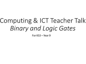 Binary and Logic Gates [Teacher Talk] (KS3, Year 9)