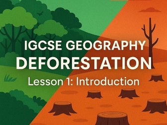 Deforestation Introduction – IGCSE Fragile Environments Lesson (Editable PowerPoint & Worksheets)